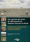 Uso agrícola das áreas de afloramento do Aqüífero Guarani no Brasil