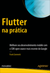 Flutter na prática: melhore seu desenvolvimento mobile com o SDK open source mais recente do Google
