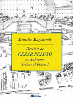 Ministro magistrado: decisões de Cezar Peluso no Supremo Tribunal Federal