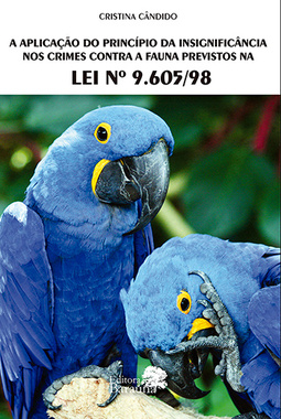 A aplicação do princípio da insignificância nos crimes contra a fauna previstos na lei nº 9.605/98