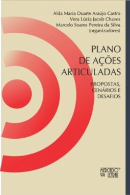 Plano de ações articuladas: propostas, cenários e desafios