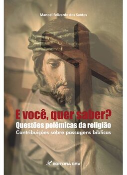 E você, quer saber? Questões polêmicas da religião: contribuições sobre passagens bíblicas