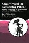 Creativity and the Dissociative Patient: Puppets, Narrative and Art in the Treatment of Survivors of Childhood Trauma