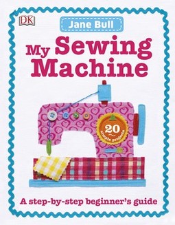 My Sewing Machine Book: A Step-by-Step Beginner's Guide