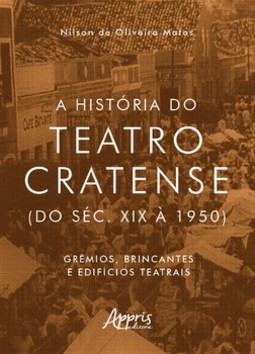 A história do teatro cratense (do séc. XIX à 1950): grêmios, brincantes e edifícios teatrais
