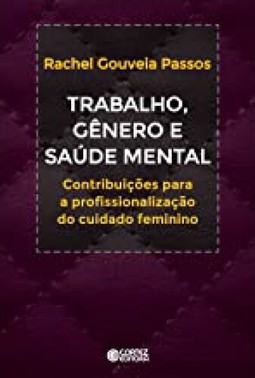 Trabalho, gênero e saúde mental. Contribuições a profissionalização do cuidado feminino