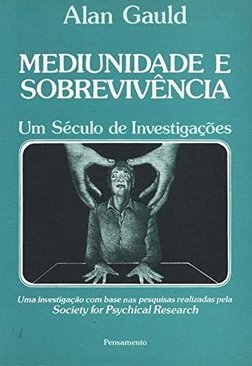 Mediunidade e Sobrevivência: um Século de Investigações