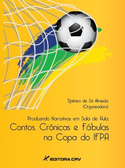 Produzindo narrativas em sala de aula: contos, crônicas e fábulas na copa do IFPA