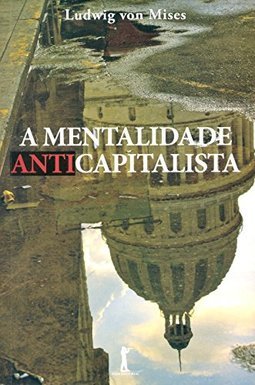 A MENTALIDADE ANTICAPITALISTA