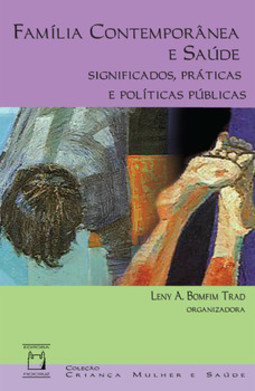 Família contemporânea e saúde: significados, práticas e políticas públicas