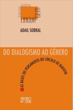 Do dialogismo ao gênero: as bases do pensamento do círculo de Bakhtin