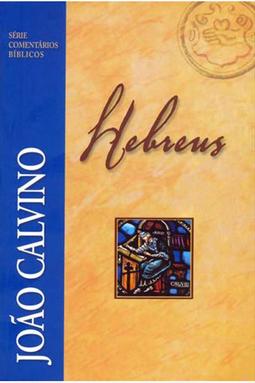 Comentário Bíblico João Calvino - Hebreus