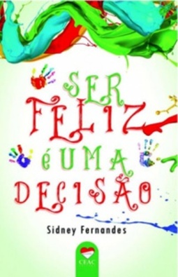 Ser Feliz é uma Decisão