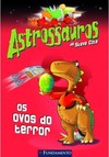 Astrossauros - Os Ovos Do Terror