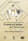 O nome e o tempo dos yaminawa: etnologia e história dos yaminawa do rio acre