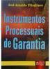 Instrumentos Processuais de Garantia