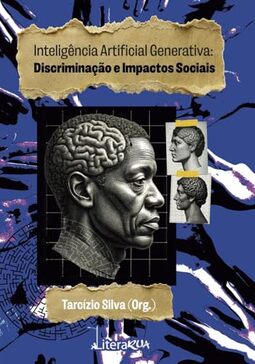 Inteligência Artificial Generativa: Discriminação e Impactos Sociais