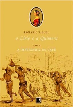 O Lírio e a Quimera - Tomo II [A Imperatriz do Café]
