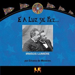 E a luz se fez... Irmãos Lumière