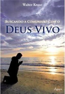 Buscando a Comunhão Com o Deus Vivo