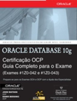 Oracle Database 10g: Certificação OCP: Guia Completo para o Exame