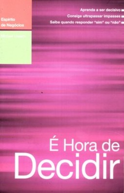 É hora de decidir