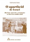 O apartheid de Israel: Racismo, agressão e usurpação: os focos do conflito atual