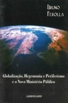 Globalização, hegemonia e periferismo e o novo Ministério Público