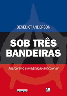 Sob três bandeiras: anarquismo e imaginação anticolonial