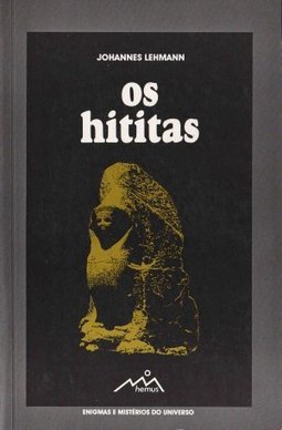 Os Hititas: Povo dos 1.000 Deuses