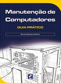 Manutenção de computadores: guia prático