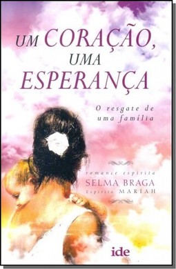 Um Coracao Uma Esperanca - O Resgate De Uma Familia