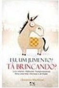 Eu, um Jumento? Tá Brincando?