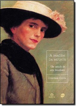 A Imagem da Mulher: um Estudo de Arte Brasileira