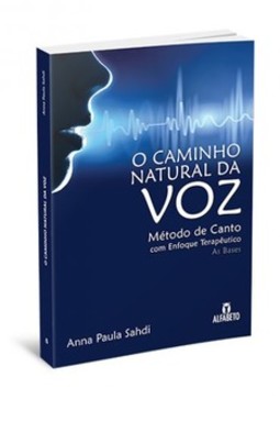 O caminho natural da voz: método de canto com enfoque terapêutico - As bases