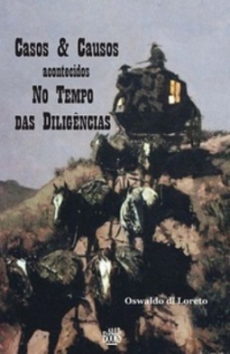 Casos & Causos acontecidos NO TEMPO DAS DILIGÊNCIAS