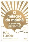 O milagre da manhã (Edição Revista e ampliada): O segredo para transformar sua vida (antes das 8 horas)