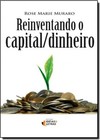 Reinventando o capital/dinheiro