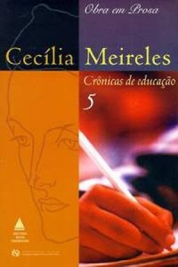 Cecília Meireles: Crônicas de Educação 5