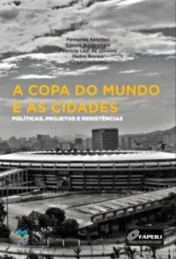 A Copa do Mundo e as cidades: políticas, projetos e resistências