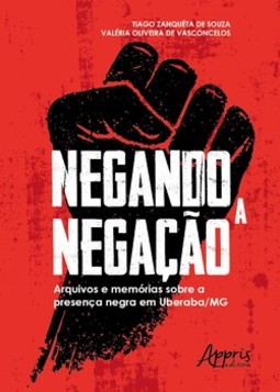 Negando a negação: arquivos e memórias sobre a presença negra em uberaba-mg
