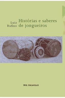 HISTORIAS E SABERES DOS JONGUEIROS