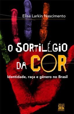 O Sortilégio da Cor: Identidade, Raça e Gênero no Brasil
