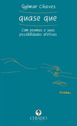 Quase que: cem poemas e suas possibilidades afetivas