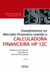 Investimentos no mercado financeiro usando a calculadora financeira HP 12C