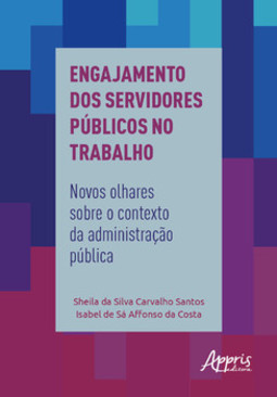 Engajamento dos servidores públicos no trabalho: novos olhares sobre o contexto da administração pública