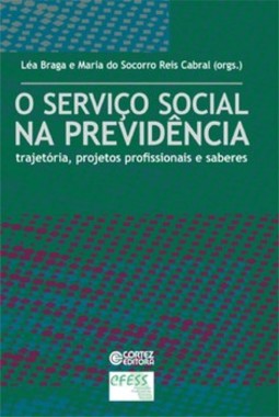 O serviço social na Previdência: trajetória, projetos profissionais e saberes