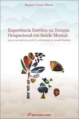 Experiência estética na terapia ocupacional em saúde mental: gestos na matéria sensível e alojamento no mundo humano