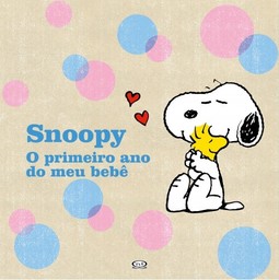 Snoopy: primeiro ano do meu bebê