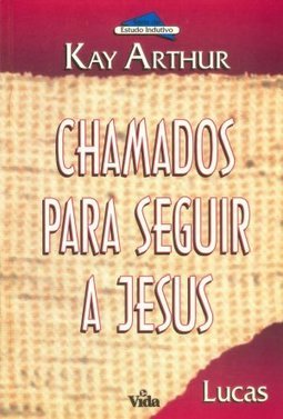 Chamados para Seguir a Jesus: Lucas